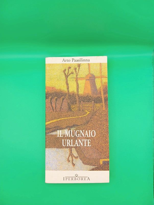 Arto Paasilinna - Il Mugnaio Urlante