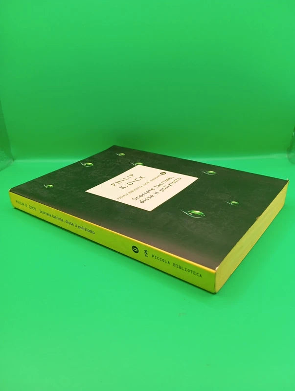 Philip K Dick - Scorrete Lacrime disse il poliziotto