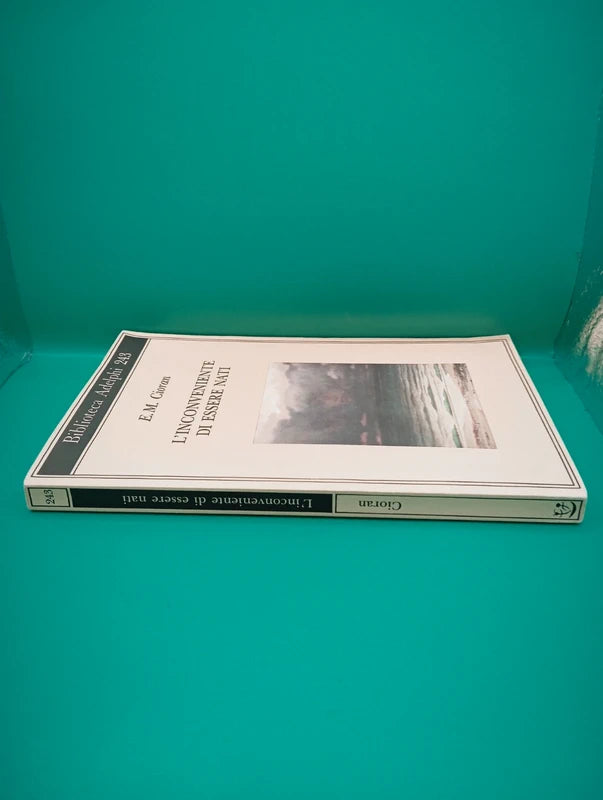 Emil Cioran - L'inconveniente di essere nati Adelphi