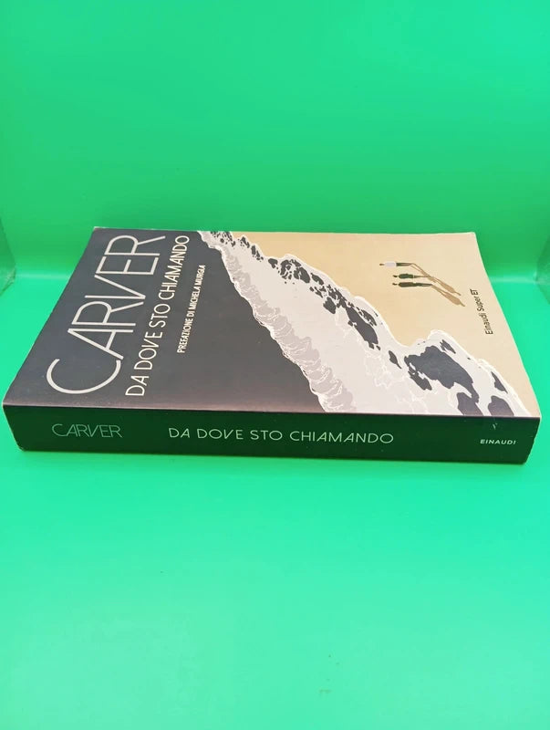 Raymond Carver - Da dove sto chiamando Einaudi