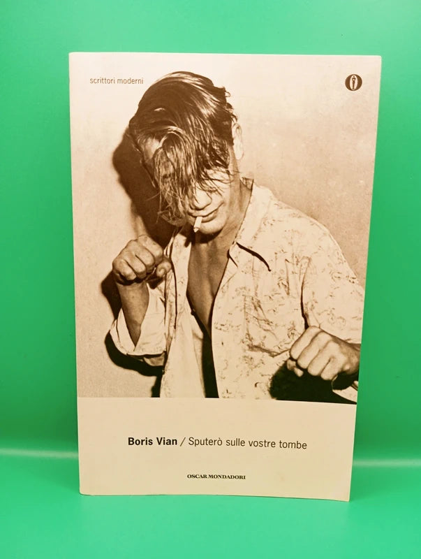 Boris Vian - Sputerò sulle vostre tombe Mondadori
