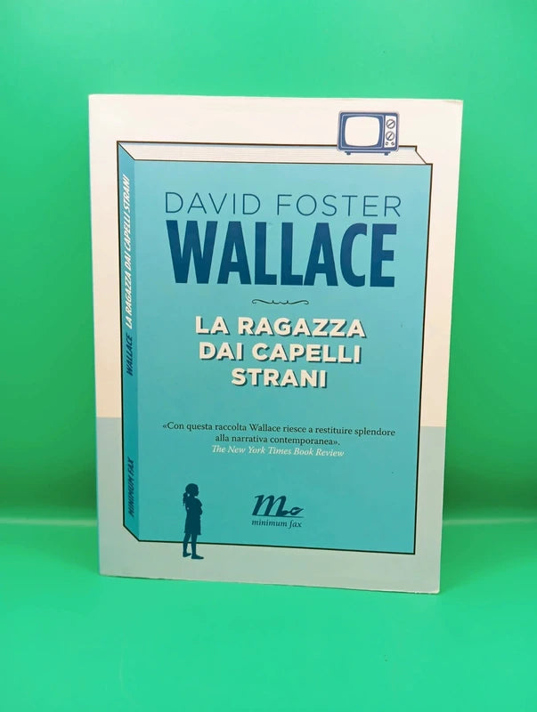 David Foster Wallace - La ragazza dai capelli strani