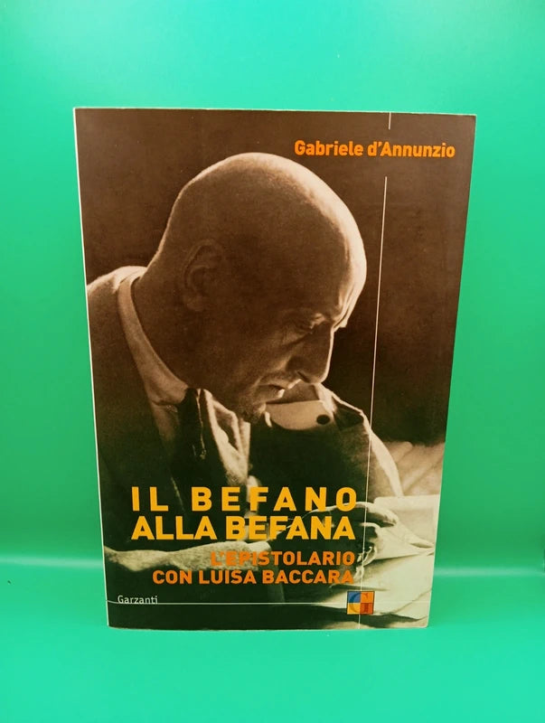 Gabriele D'Annunzio - Il befano alla befana Epistolario