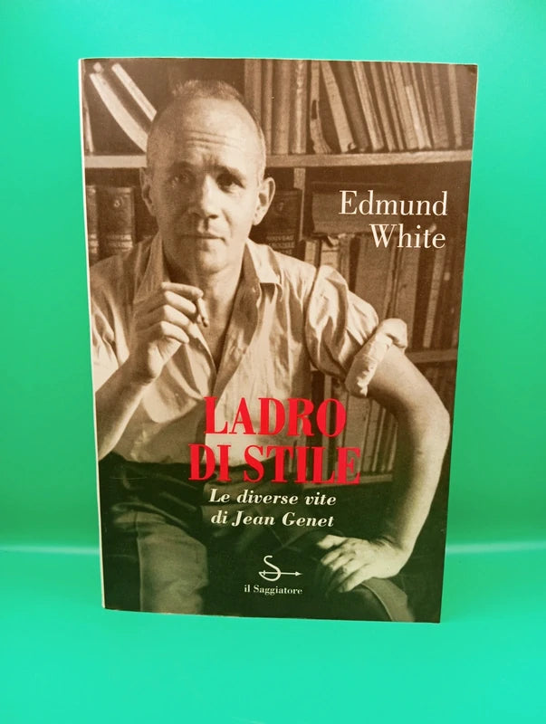 Jean Genet Ladro di Stile - Edmund White