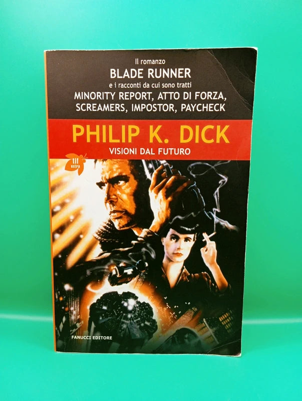 Philip K Dick - Visioni dal futuro Fanucci