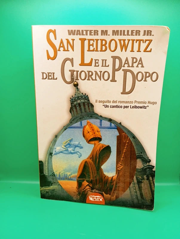 Walter M. Miller Jr - San Leibowitz e il Papa del giorno dopo