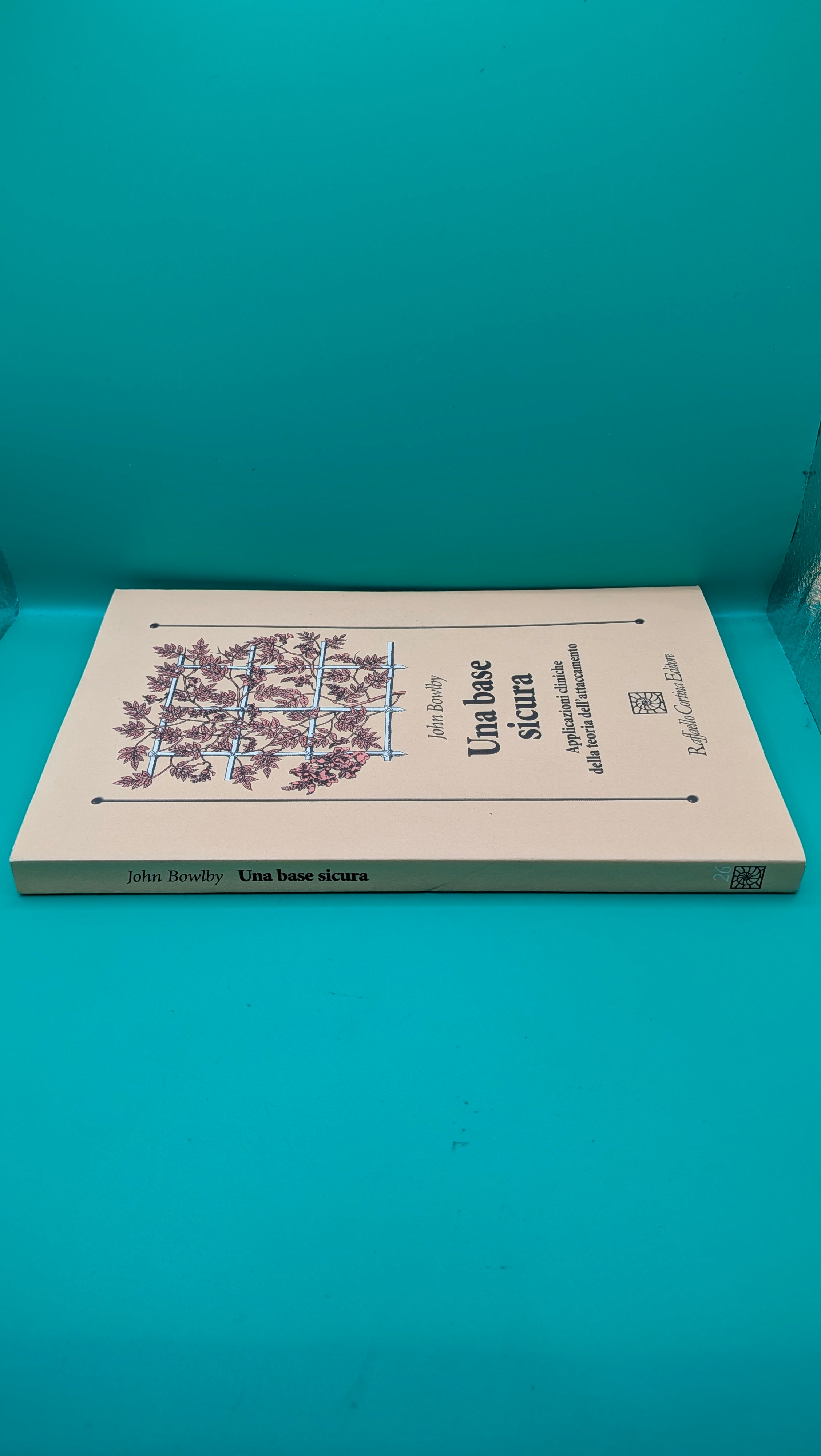 John Bowlby - Una Base Sicura Raffaello Cortina Editore