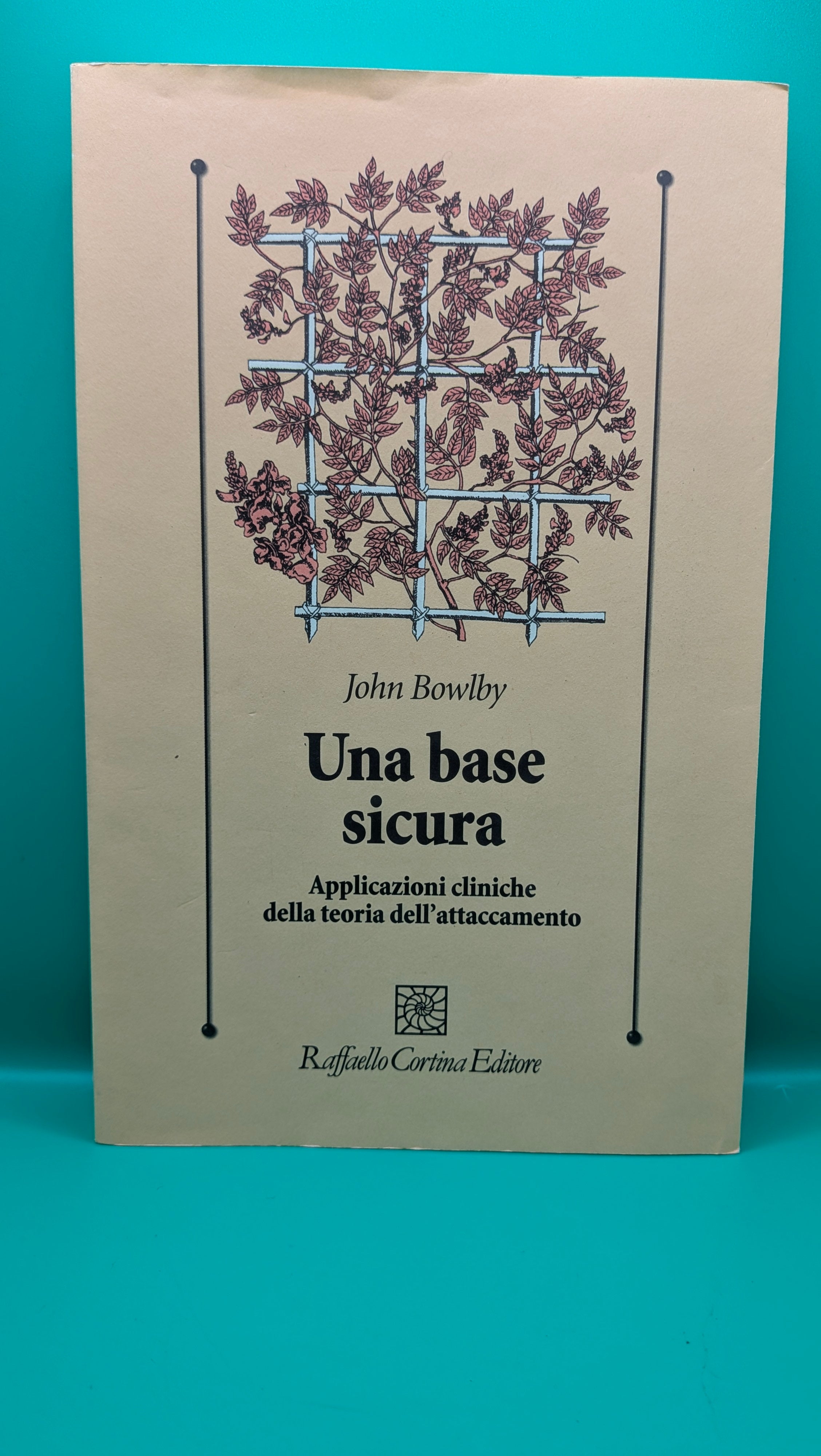 John Bowlby - Una Base Sicura Raffaello Cortina Editore